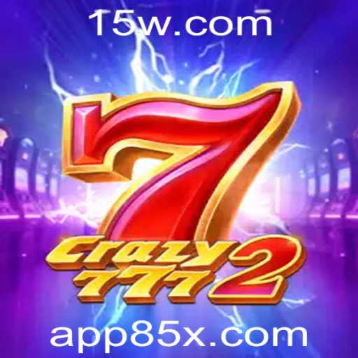 Crazy7772: Descubra o Mundo Empolgante do Jogo com a Palavra-Chave 85X